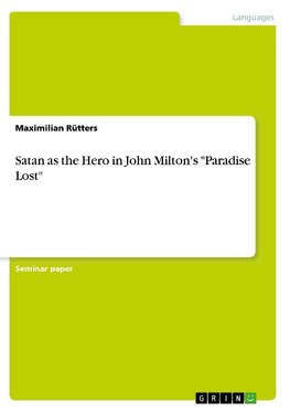 Satan as the Hero in John Milton's "Paradise Lost"