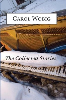 The Collected Stories of Carol Wobig