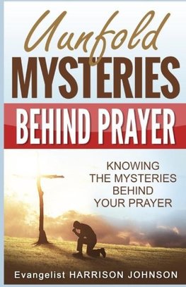 Unfold Mysteries Behind Prayer