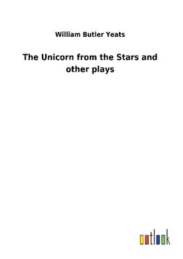 The Unicorn from the Stars and other plays