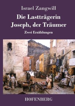 Die Lastträgerin / Joseph, der Träumer