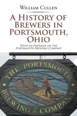 A History of Brewers in Portsmouth, Ohio