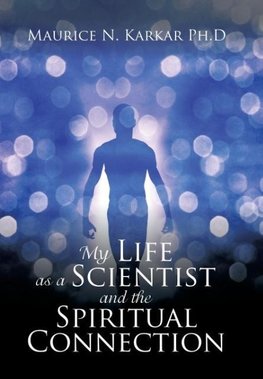 My Life as a Scientist and the Spiritual Connection