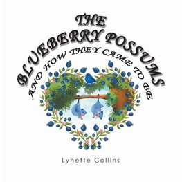 The Blueberry Possums and How They Came to Be