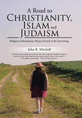 A Road to Christianity, Islam and Judaism