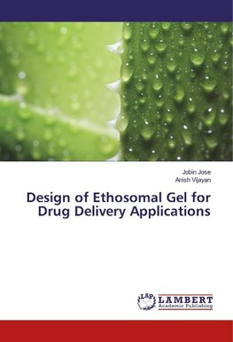 Design of Ethosomal Gel for Drug Delivery Applications