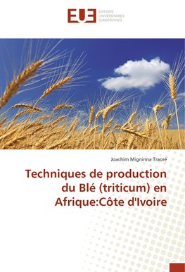 Techniques de production du Blé (triticum) en Afrique:Côte d'Ivoire