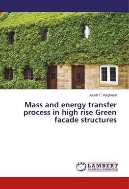 Mass and energy transfer process in high rise Green facade structures