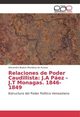 Relaciones de Poder Caudillista: J.A Páez - J.T Monagas. 1846-1849