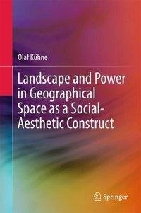 Landscape and Power in Geographical Space as a Social-Aesthetic Construct