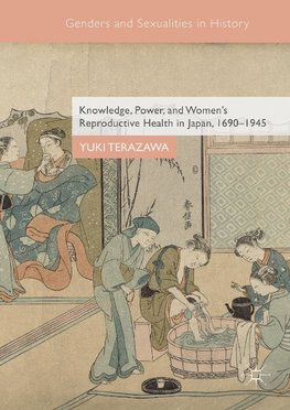 Knowledge, Power, and Women's Reproductive Health in Japan, 1690-1945