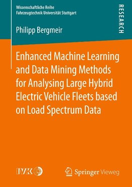 Enhanced Machine Learning and Data Mining Methods for Analysing Large Hybrid Electric Vehicle Fleets based on Load Spectrum Data