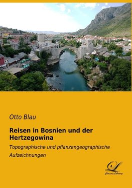 Reisen in Bosnien und der Hertzegowina