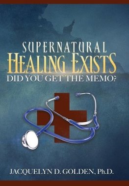 Supernatural Healing Exists