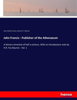 John Francis - Publisher of the Athenaeum