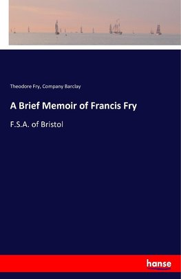 A Brief Memoir of Francis Fry