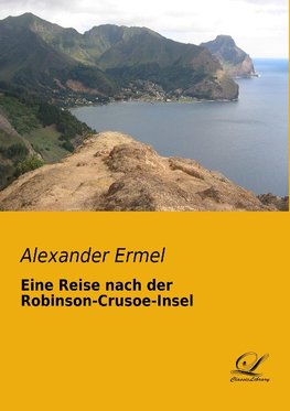 Eine Reise nach der Robinson-Crusoe-Insel