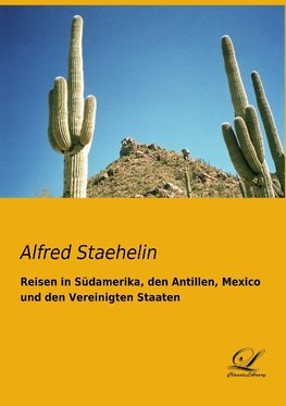 Reisen in Südamerika, den Antillen, Mexico und den Vereinigten Staaten