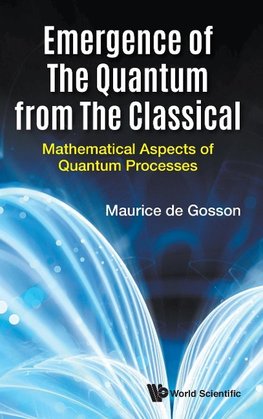 De Gosson, M: Emergence Of The Quantum From The Classical: M