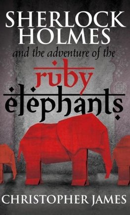 Sherlock Holmes and the Adventure of the Ruby Elephants