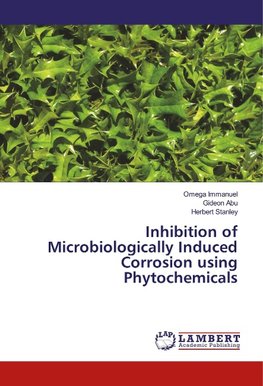 Inhibition of Microbiologically Induced Corrosion using Phytochemicals