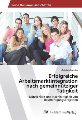 Erfolgreiche Arbeitsmarktintegration nach gemeinnütziger Tätigkeit