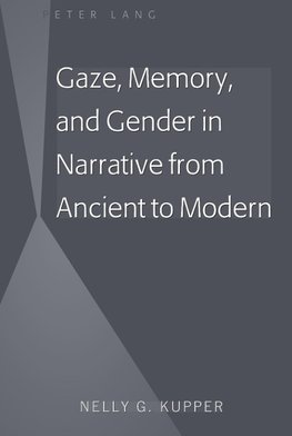 Gaze, Memory, and Gender in Narrative from Ancient to Modern