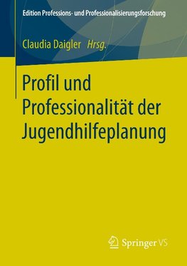 Profil und Professionalität der Jugendhilfeplanung