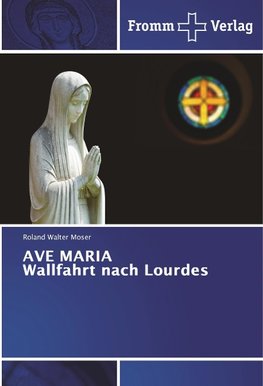 AVE MARIA Wallfahrt nach Lourdes