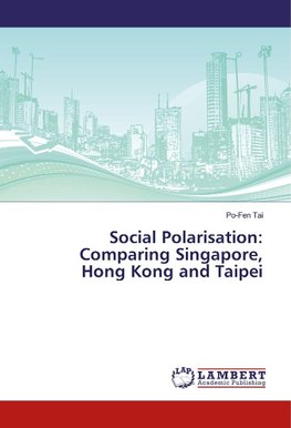 Social Polarisation: Comparing Singapore, Hong Kong and Taipei