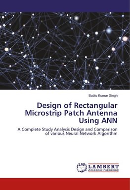 Design of Rectangular Microstrip Patch Antenna Using ANN