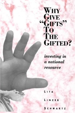 Schwartz, L: Why Give "Gifts" to the Gifted?