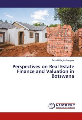 Perspectives on Real Estate Finance and Valuation in Botswana