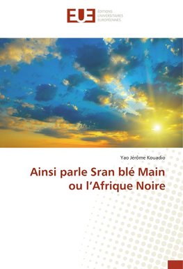 Ainsi parle Sran blé Main ou l'Afrique Noire