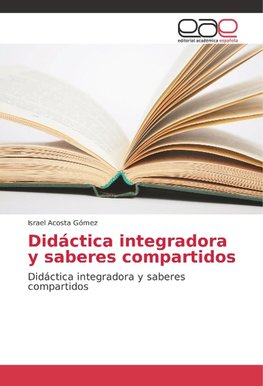 Didáctica integradora y saberes compartidos