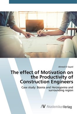 The effect of Motivation on the Productivity of Construction Engineers