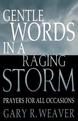 Gentle Words in a Raging Storm