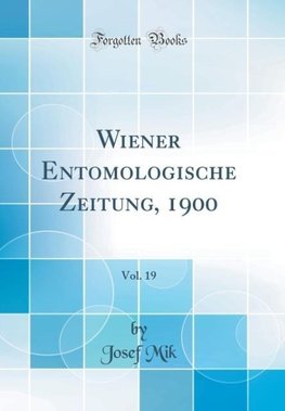 Mik, J: Wiener Entomologische Zeitung, 1900, Vol. 19 (Classi