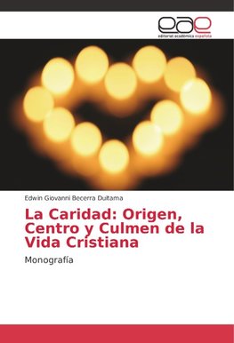 La Caridad: Origen, Centro y Culmen de la Vida Cristiana