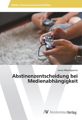 Abstinenzentscheidung bei Medienabhängigkeit