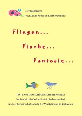 Fliegen ... Fische ... Fantasie ...