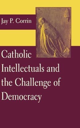 Catholic Intellectuals and the Challenge of Democracy