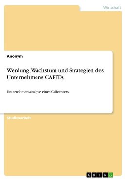 Werdung, Wachstum und Strategien des Unternehmens CAPITA