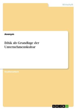 Ethik als Grundlage der Unternehmenskultur