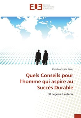 Quels Conseils pour l'homme qui aspire au Succès Durable