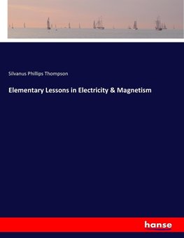 Elementary Lessons in Electricity & Magnetism