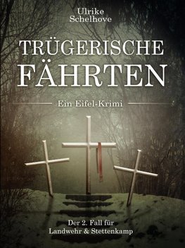 Trügerische Fährten - Ein Eifel-Krimi