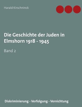 Die Geschichte der Juden in Elmshorn 1918 - 1945. Band 2