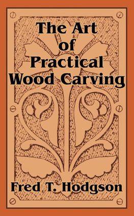 Art of Practical Wood Carving, The