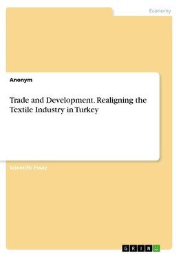 Trade and Development. Realigning the Textile Industry in Turkey